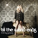 Britney Spears - Till The World Ends (DJ Kue Club Remix)