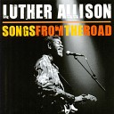 Luther Allison - Will It Ever Change