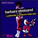 Duck Sauce - Barbra Streisand DJ Gorodnev DJ Paulbass remix…