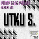 Utku S - Pump This Party Original Mix
