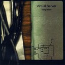 Virtual Server - Feel The Same In This Life
