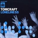 Tomcraft - Loneliness Remix