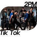 2PM - Tik Tok feat