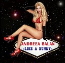Andreea Balan - Like A Bunny Radio Edit