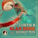 Curtis B feat Whiskey Pete - Slam Dunk Hirshee Remix