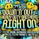 Heavy Duty Brothers Down n Out - Right On Filthy Rehab Remix