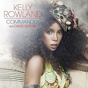 Kelly Rowland feat David Guetta - Commander Ralphi Rosario Radio Edit