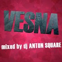 VESNA - mixed by dj Anton Square