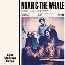 Noah and the Whale - L I F E G O E S O N
