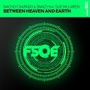 Nacho Chapado Smaz Feat Sue McLaren - Between Heaven And Earth Radio Edit