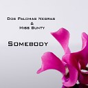 Dos Palomas Negras Miss Bunty - Somebody Extented Radio Mix