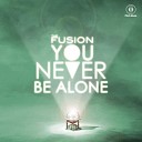 The Fusion - You Never Be Alone Kurt Remix