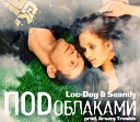 LocDog and Seandy - PodOblakami ft TroshinArsenij