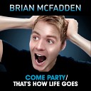 Brian McFadden - Come Party That s How Life Goes