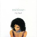 Metisse - My Fault