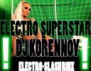 DVJ BAZUKA - ELECTRO SUPERSTAR DJ KORENNOY ELECTRO SLASH RMX nameDVJ…