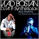 Vlad Bostan DJ V1t Syntheticsax - Все решено DJ Relanium Remix