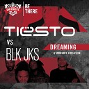 Tiesto vs BLK JKS - Dreaming Originlal Mix