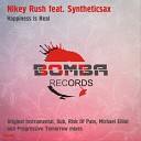 Nikey Rush feat Syntheticsax - Happiness Is Real Risk of Pain Remix