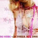 Dj Serg October Mix 2008 - Robbie Rivera Girlfriend 200