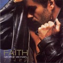 George Michael - I Want Your Sex Monogamy Mix Rhythm 3 A Last…