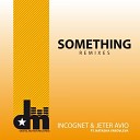 Incognet feat. Jeter Avio - Something (Swanky Tunes Remix)
