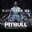 Pitbull ft Marc Anthony MP3c - Rain Over Me Miguel Vargas Or