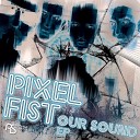 Pixel Fist - Horrible Audio Remix