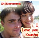 Dj Electrotek - I Love you Ksusha vol 1 Track 15