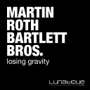 Martin Roth Bartlett Bros - Losing Gravity Dyor Remix