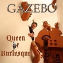 Gazebo - Queen of Burlesque