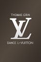 Thomas Grin aka DJ GRIN - Dance L Vuitton Demo Cut