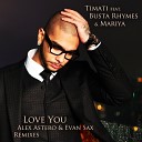 Timati feat Busta Rhymes Mariya - Love You Alex Astero Evan Sax Club Mix