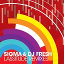 Sigma Dj Fresh - Lassitude Sigma VIP Remix