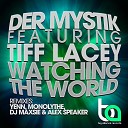 Tiff Lacey Der Mystik - Watching The World Man Dee Remix