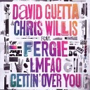 David Guetta Feat Chris Willis Fergie LMFAO - Gettin Over You