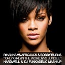 Rihanna vs Afrojack Bobby Burns - Only Girl In The World vs Bungee Hardwell DJ Funkadelic Mash…