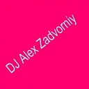 DJ Alex Zadvorniy - dj Alex Zadvorniy