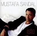 Mustafa Sandal Iste - Kavrulduk