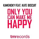 Kamensky feat Kate Biscuit - Only You Can Make Me Happy Extended Mix