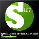 TyDi Dennis Sheperd feat Marcie - Somehow Sebastian Brandt Dub Mix