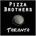 pizza brothers - taranta original mix