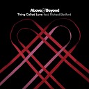 Above Beyond feat Richard Bedford - Thing Called Love Extended Radio Mix