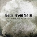 Born From Pain - Raging Heart