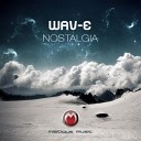 Wav - E Nostalgia Original Mix