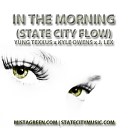 Yung Texxus Kyle Owens J Lex - In The Morning State City Flow ft K O J Lex