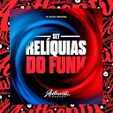 DJ Silva Original - Set Rel quias do Funk