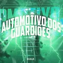 DJ Lellis - Automotivo dos Guardi es