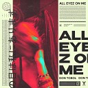 Don Tobol - All Eyez On Me