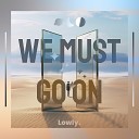 Lowly - We Must Go On